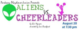 'Aliens vs. Cheerleaders' Stage Production @ Parkway Playhouse Junior  | Burnsville | North Carolina | United States