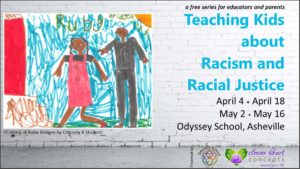 Teaching Kids about Racism + Racial Justice (4 Part Series) @ Odyssey Community School  | Asheville | North Carolina | United States