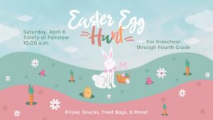 Community-Wide Easter Egg Hunt (Preschool to 4th Grade) @ Trinity of Fairview