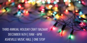 The Third Annual Holiday Craft Bazaar! - Two Floors @ Asheville Music Hall  | Asheville | North Carolina | United States