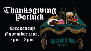 Pre-Thanksgiving Potluck at Burial @ Burial Beer Co.  | Asheville | North Carolina | United States