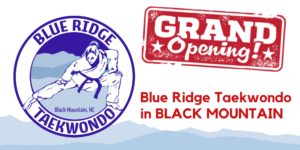 Black Mountain GRAND OPENING @ Blue Ridge Taekwondo