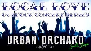 Local Love Outdoor Concert Series @ Urban Orchard Cider Co. South Slope