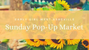 Sunday Pop-Up Market @ Early Girl Eatery