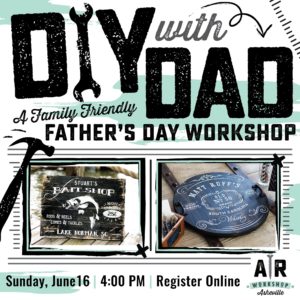 DIY With Dad Father's Day Workshop @ AR Workshop Asheville