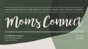 Moms Connect (childcare provided) @ AR Workshop Asheville