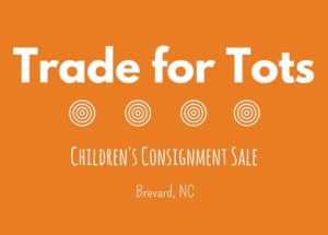 2019 Fall Trade for Tots Childrens Consignment Sale @ Brevard Music Center