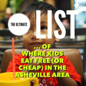 WHERE KIDS EAT FREE (OR CHEAP) IN THE ASHEVILLE AREA - THE ULTIMATE LIST OF RECURRING DEALS @ Asheville & The Surrounding Area