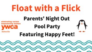 Float with a Flick: A Parents-Night-Out Indoor Pool Party (5-12yrs) @ YWCA of Asheville