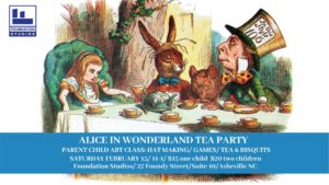 Alice in Wonderland Tea Party/ Parent Child Art Class @ Foundation Studios