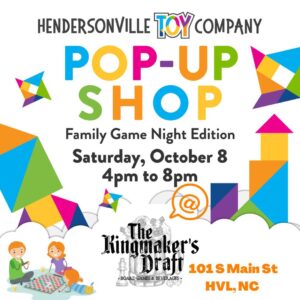 Hendersonville Toy Company's Pop Up Shop: Family Game Night Edition @ The Kingmaker's Draft