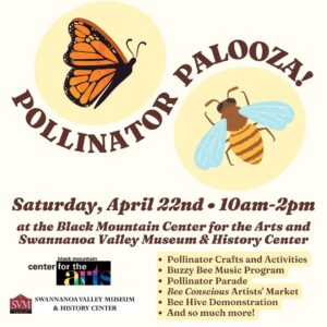 Pollinator Palooza! @ Black Mountain Center for the Arts and Swannanoa Valley Museum & History Center