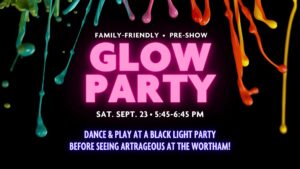 Artrageous Glow Party (Family Friendly!) @ Wortham Center for the Performing Arts