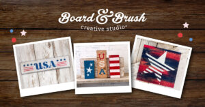 4th of July $19 Make & Takes @ Board & Brush Creative Studio