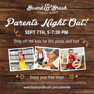 Parents Night Out (6-13yrs) @ Board & Brush Creative Studio